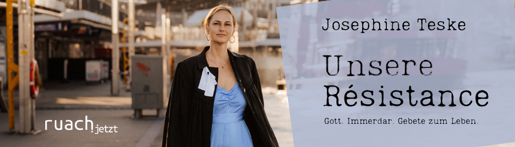 Unsere Résistance – Gott. Immerdar. Gebet zum Leben von Josephine Teske