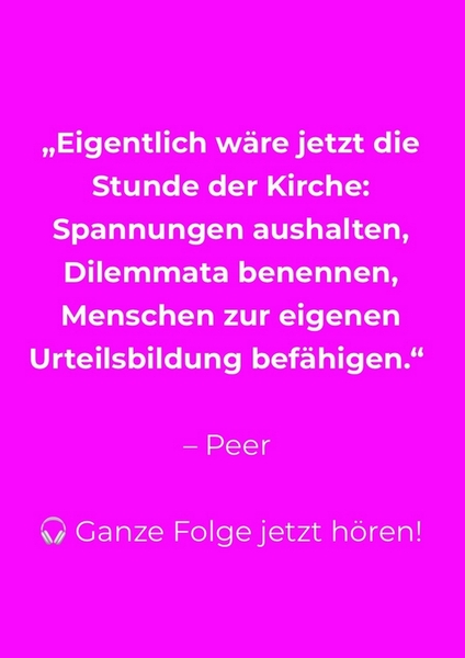 Instagram-Kachel von „Schöner glauben“ mit Zitat von Peer Asmussen: „Eigentlich wäre jetzt die Stunde der Kirche: Spannungen aushalten, Dilemmata benennen, Menschen zur eigenen Urteilsbildung befähigen.“