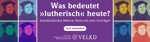 Was bedeutet lutherisch heute? Webinar-Reihe der VELKD